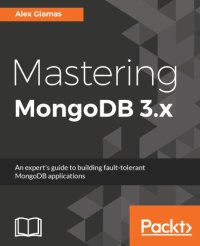 cover of the book Mastering MongoDB 3.x an expert's guide to building fault-tolerant MongoDB applications