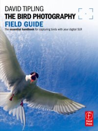 cover of the book The bird photography field guide: the essential handbook for capturing birds with your digital SLR