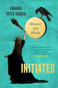 cover of the book Initiated: memoir of a witch