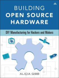 cover of the book Building Open Source Hardware: DIY Manufacturing for Hackers and Makers