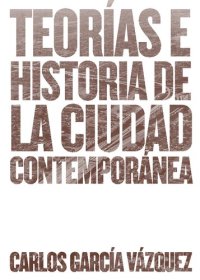 cover of the book Teorías e historia de la ciudad contemporánea.