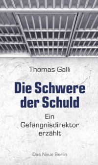 cover of the book Die Schwere der Schuld - Ein Gefaengnisdirektor erzaehlt