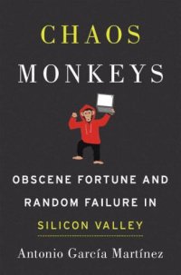 cover of the book Chaos Monkeys: Obscene Fortune and Random Failure in Silicon Valley