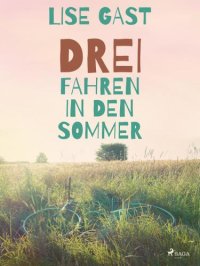 cover of the book Drei fahren in den Sommer