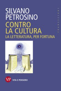 cover of the book Contro la cultura. La letteratura, per fortuna