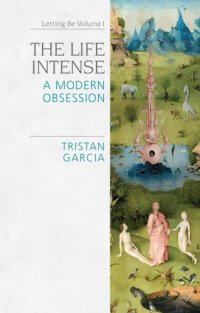 cover of the book The Life Intense: a Modern Obsession