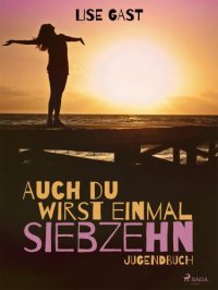 cover of the book Auch du wirst einmal siebzehn