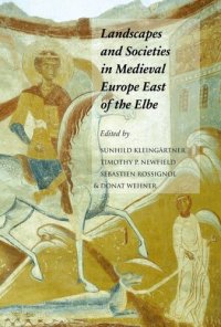 cover of the book Landscapes and Societies in Medieval Europe East of the Elbe: Interactions Between Environmental Settings and Cultural Transformations