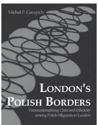 cover of the book London's Polish Borders: Transnationalizing Class and Ethnicity among Polish Migrants in London