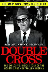 cover of the book Double Cross: the Explosive, Inside Story of the Mobster Who Controlled America