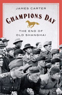 cover of the book Champions Day: The End of Old Shanghai