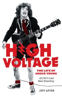 cover of the book High Voltage: The Life of Angus Young