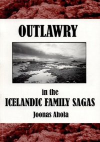 cover of the book Outlawry in the Icelandic Family Sagas