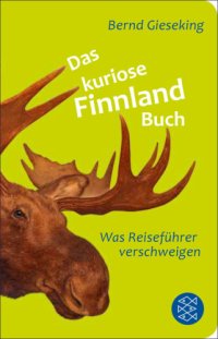 cover of the book Das kuriose Finnland-Buch Was Reiseführer verschweigen