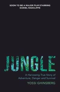 cover of the book Jungle: a harrowing true story of adventure, danger and survival