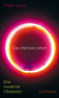 cover of the book Das intensive Leben Eine moderne Obsession