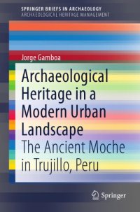 cover of the book Archaeological heritage in a modern urban landscape: the Ancient Moche in Trujillo, Peru