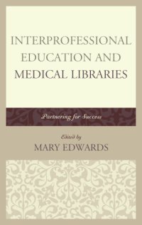 cover of the book Interprofessional education and medical libraries partnering for success