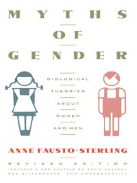 cover of the book Myths of gender: biological theories about women and men ; includes a new chapter on brain anatomy, sex differences, and homosexuality