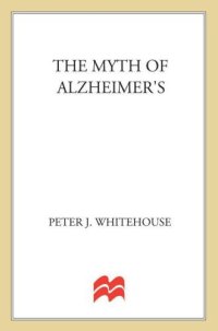 cover of the book The Myth of Alzheimer's: What You Aren't Being Told About Today's Most Dreaded Diagnosis