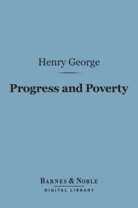 cover of the book Progress and poverty: an inquiry into the cause of industrial depressions and of increase of want with increase of wealth