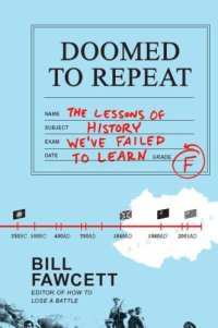 cover of the book Doomed to Repeat: The Lessons of History We've Failed to Learn