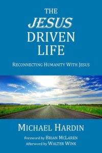 cover of the book The Jesus Driven Life: Reconnecting Humanity With Jesus