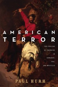 cover of the book American terror: the feeling of thinking in Edwards, Poe, and Melville