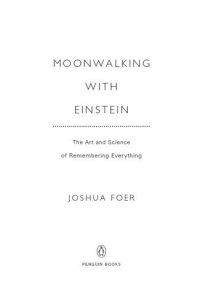 cover of the book Moonwalking with Einstein: The Art and Science of Remembering Everything