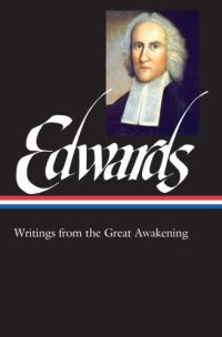 cover of the book Jonathan Edwards Writings from the Great Awakening Library of America, Volume 245 ed. Philip L. Gura