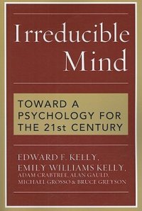 cover of the book Irreducible Mind: Toward a Psychology for the 21st Century