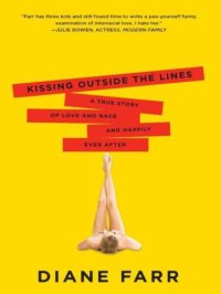 cover of the book Kissing Outside the Lines: A True Story of Love and Race and Happily Ever After