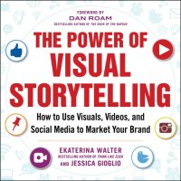 cover of the book ''Power of visual storytelling: how to use visuals, videos, and social media to market your brand''