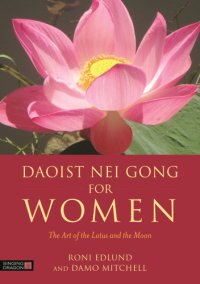 cover of the book Daoist Nei Gong for women: the art of the lotus and the moon