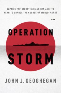 cover of the book Operation Storm: Japan's top secret submarines and its plan to change the course of World War II