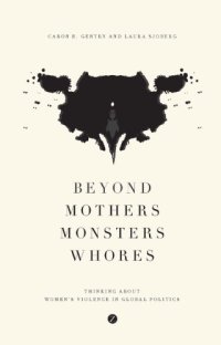 cover of the book Beyond mothers, monsters, whores: thinking about women's violence in global politics