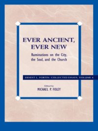 cover of the book Ever Ancient, Ever New: Ruminations on the City, the Soul, and the Church