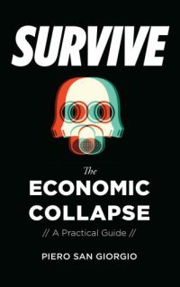 cover of the book Survive the economic collapse: a practical guide