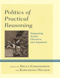 cover of the book Politics of practical reasoning: integrating action, discourse, and argument