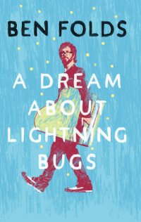 cover of the book Dream About Lightning Bugs, A: a Life of Music and Cheap Lessons