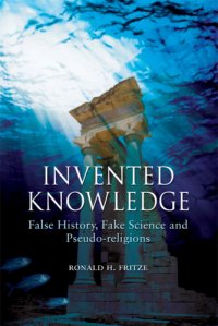 cover of the book Invented knowledge: false history, fake science and pseudo-religions