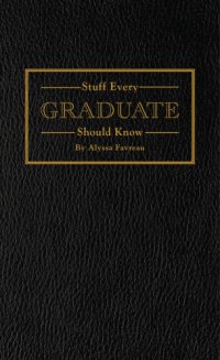 cover of the book Stuff Every Graduate Should Know: A Handbook for the Real World