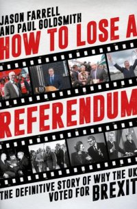 cover of the book How to lose a referendum: the definitive story of why the UK voted for Brexit