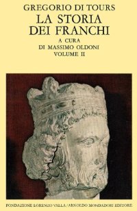 cover of the book La storia dei Franchi. Vol. 2. Libri VI-X