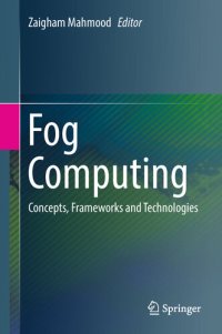 cover of the book Fog Computing: Concepts, Frameworks and Technologies