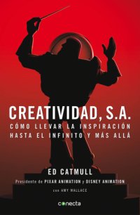 cover of the book Creatividad, S.A: Cómo llevar la inspiración hasta el infinito y más allá