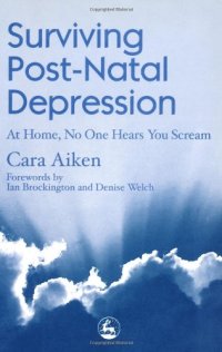 cover of the book Surviving Post-Natal Depression: At Home, No One Hears You Scream