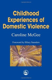 cover of the book Childhood Experiences of Domestic Violence: The Herd, Primal Horde, Crowds and Masses