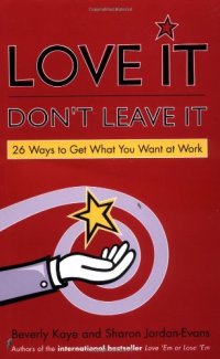 cover of the book Love It, Don't Leave It: 26 Ways to Get What You Want at Work