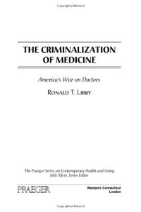 cover of the book The Criminalization of Medicine: America's War on Doctors